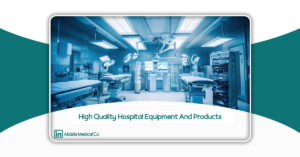 High Quality Hospital Equipment and Products